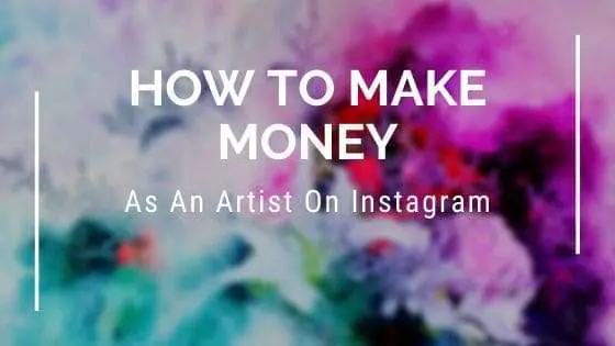 How to Make Money As an Artist on Instagram